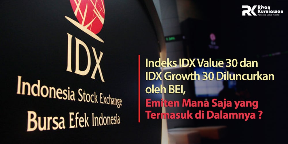 Indeks IDX Value 30 dan IDX Growth 30 Diluncurkan oleh BEI,  Emiten Mana Saja yang Termasuk di Dalamnya ?