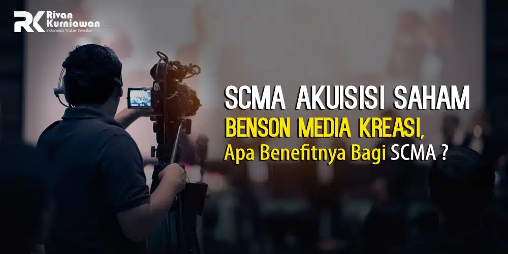 SCMA Akuisisi Saham Benson Media Kreasi, Apa Benefitnya Bagi SCMA ?