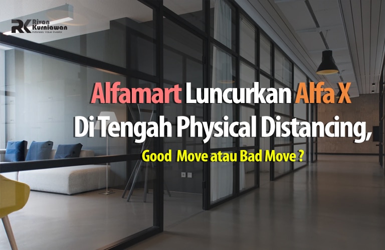 Alfamart Luncurkan Alfa X Di Tengah Physical Distancing, Good Move atau Bad Move ?