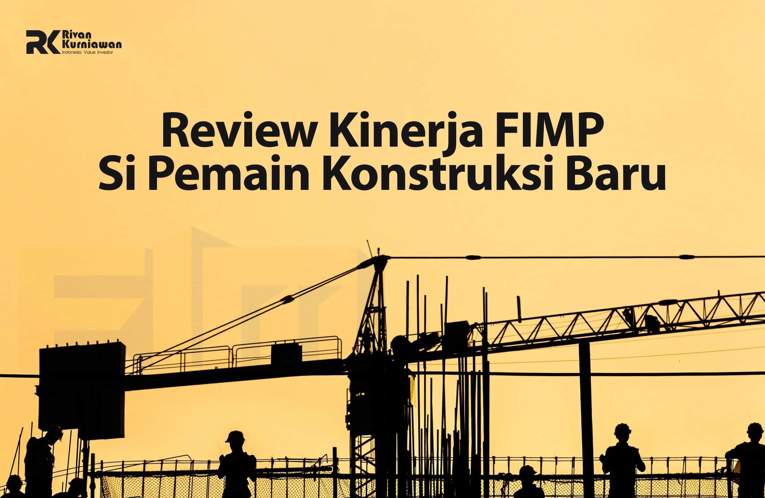 Review Kinerja FIMP Si Pemain Konstruksi Baru
