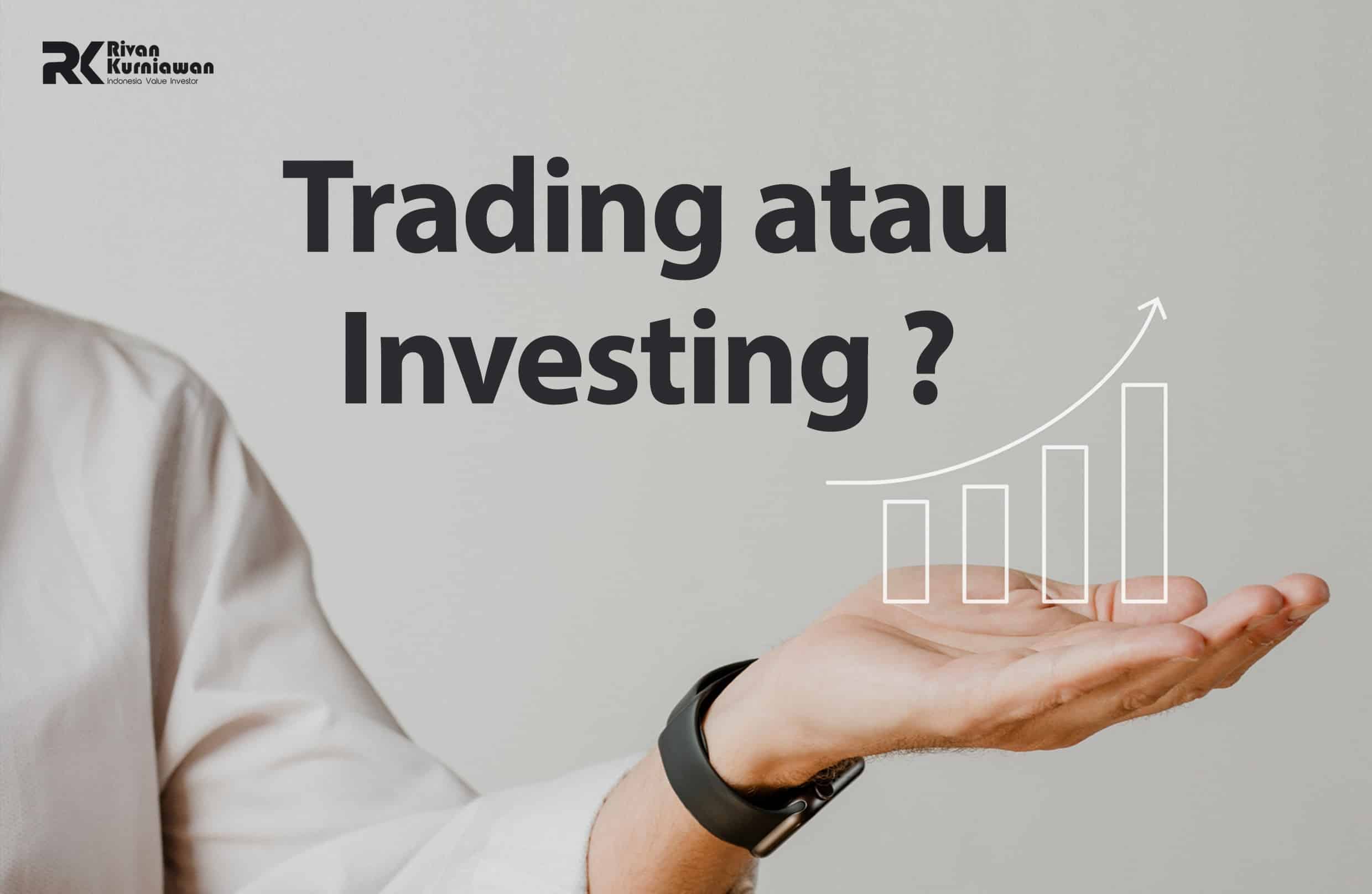 Trading atau Investing