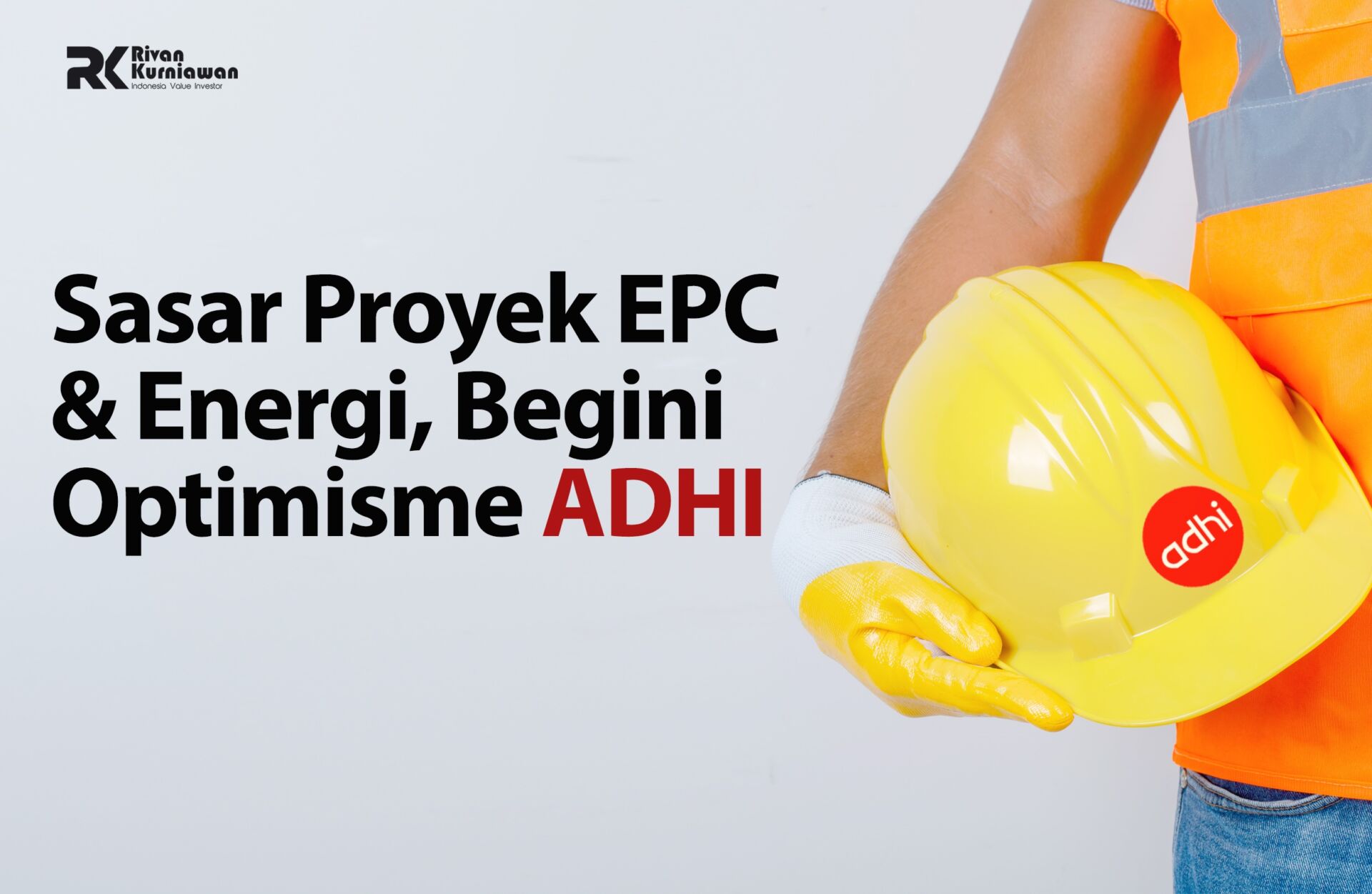 Sasar Proyek EPC, Begini Optimisme ADHI