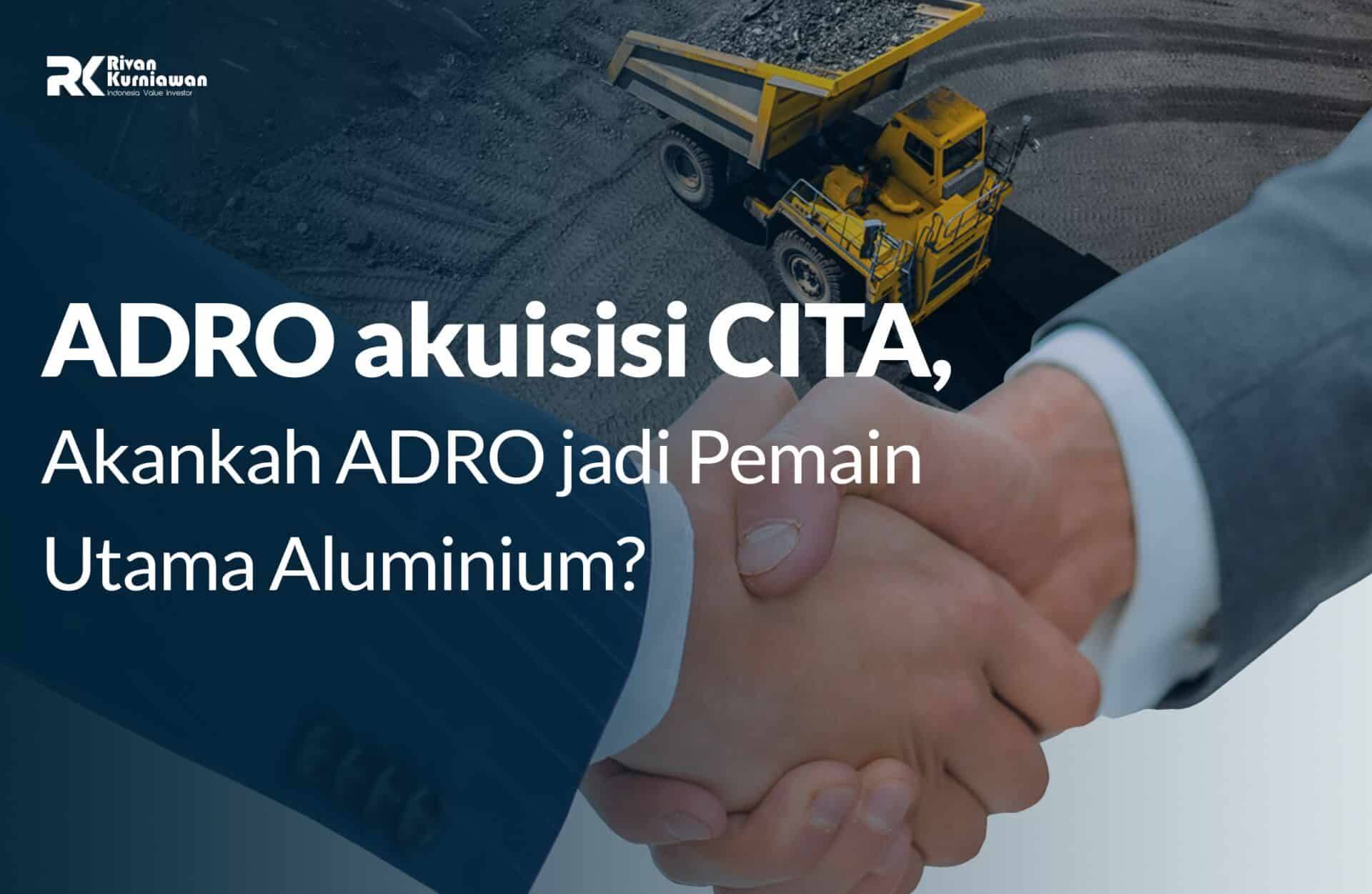 ADRO akuisisi CITA, Akankah ADRO jadi Pemain Utama Aluminium?