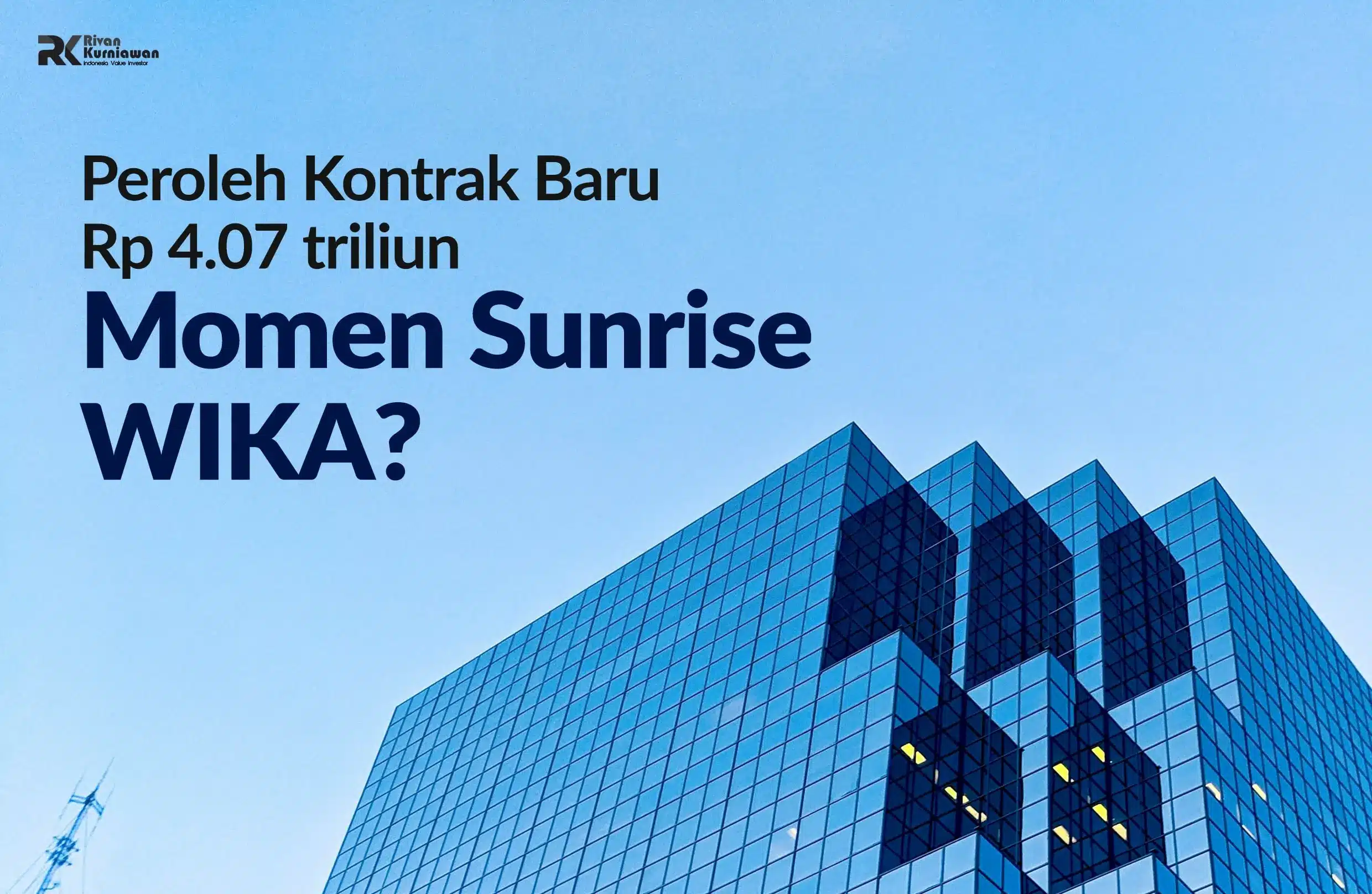 Kontrak Baru Rp 4.07 Triliun Momen Sunrise WIKA