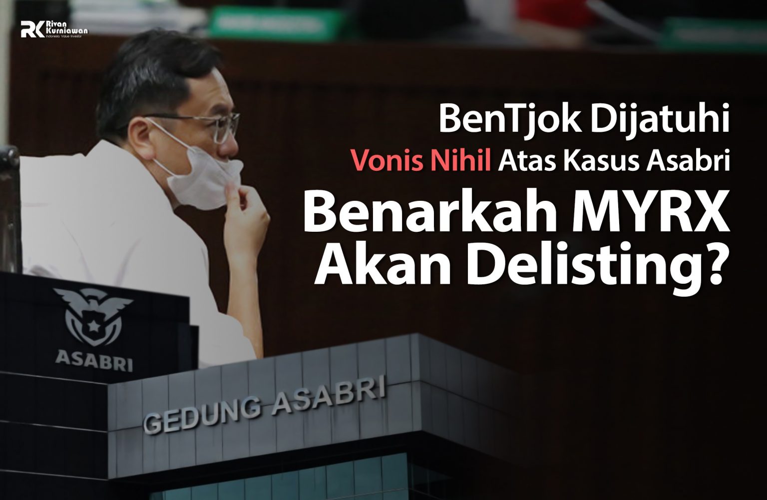 BenTjok Dijatuhi Vonis Nihil MYRX Akan Delisting? - Rivan Kurniawan