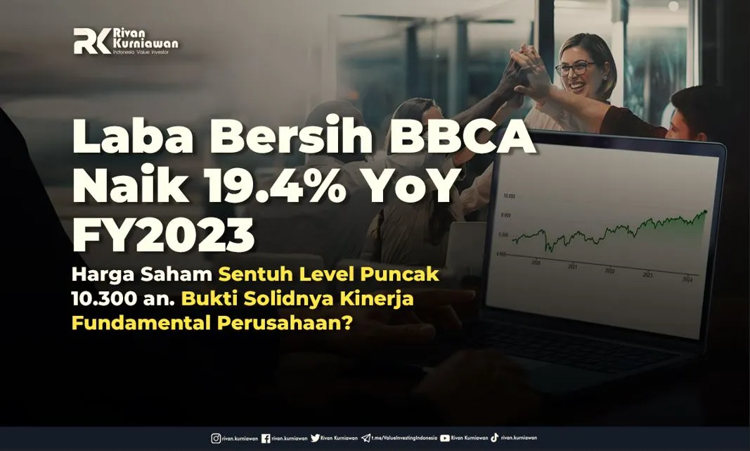 Laba Bersih BBCA Naik 19.4% YoY FY2023 dan Harga Saham Sentuh Level Puncak 10.300 an. Bukti Solidnya Kinerja Fundamental Perusahaan?