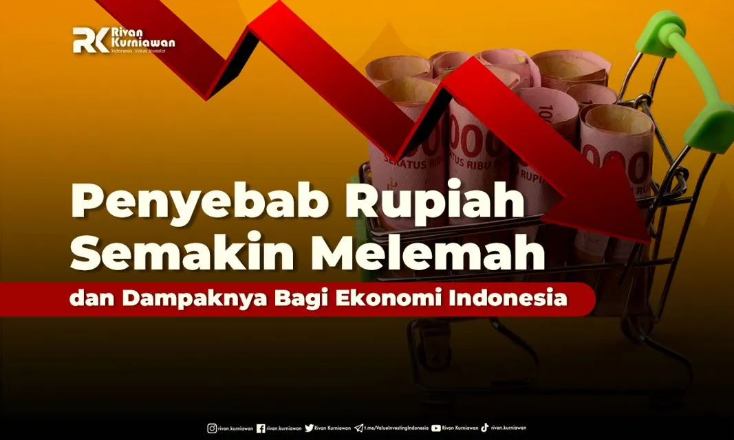 Penyebab Rupiah Semakin Melemah dan Dampaknya Bagi Ekonomi Indonesia