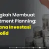 5 Langkah Membuat Investment Planning