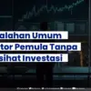 9 Kesalahan Umum Investor Pemula